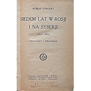 DYBOWSKI ROMAN. Seven years in Russia and Siberia (1915 - 1921 ). Adventures and impressions. W-wa 1922. circulation GiW....