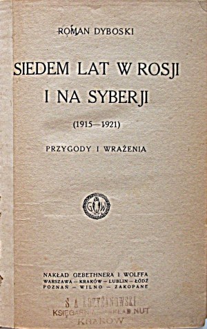 DYBOWSKI ROMANO. Sette anni in Russia e Siberia (1915 - 1921). Avventure e impressioni. W-wa 1922. circolazione GiW...