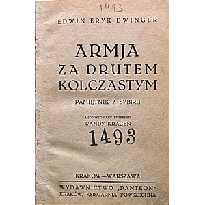DWINGER EDWIN ERIC. The army behind the barbed wire. A memoir from Siberia. Kraków - Warsaw [1935]....