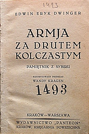 DWINGER EDWIN ERYK. Armja za drutem kolczastym. Pamiętnik z Sybiru. Kraków - Warszawa [1935]...