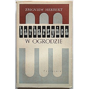HERBERT ZBIGNIEW. Barbarzyńca w ogrodzie. W-wa 1964, Wyd, Czytelnik. Druk. Wydawnicza w Krakowie...