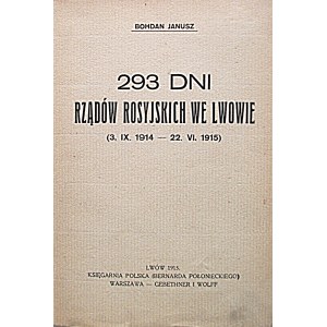JANUSZ BOHDAN. 293 jours de régime russe à Lviv ( 3. IX. 1914 - 22. VI. 1915 ). Lvov 1915...