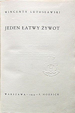 WINCENTY LUTOSLAWSKI. Jeden snadný život. W-wa 1933. Wyd. F. Hoesick. Tisk. 