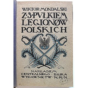 MONDALSKI WIKTOR. Z 3 Pułkiem Legionów Polsich. Kraków 1916. Nakładem Centralnego Biura Wydawnictw N.K.N...