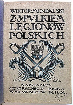 MONDALSKI WIKTOR. Avec le 3e régiment des légions polonaises. Cracovie 1916. Nakładem Centralnego Biura Wydawnictw N.K.N...