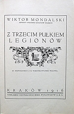 MONDALSKI WIKTOR. With the 3rd Regiment of the Polish Legions. Cracow 1916. published by the Central Publishing Office of the N.K.N....