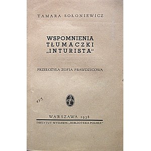 SOŁONIEWICZ TAMARA. Wspomnienia tłumaczki “Inturista”. Przełożyła Zofia Prawdzicowa. W-wa 1938...