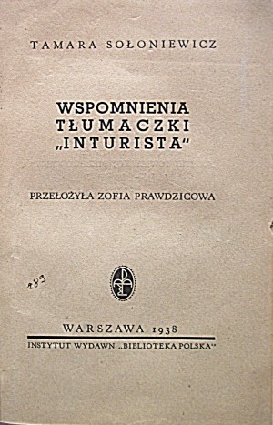 SOŁONIEWICZ TAMARA. Wspomnienia tłumaczki “Inturista”. Przełożyła Zofia Prawdzicowa. W-wa 1938...