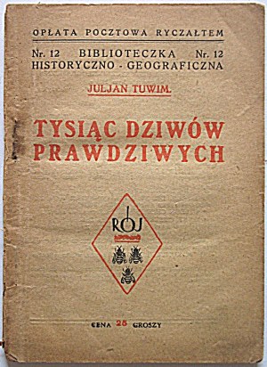 TUWIM JULJAN. Tysiąc dziwów prawdziwych. W-wa [1925]. T-wo Wyd. “Rój”. Druk. Zakł. Graf. “Drukarnia Polska”...