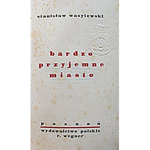 WASYLEWSKI STANISŁAW. Bardzo przyjemne miasto. Poznań [1929]. Wyd. Polskie R. Wegner. Druk. Concordia...