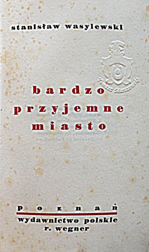 WASYLEWSKI STANISŁAW. Velmi příjemné město. Poznaň [1929]. Wyd. Polskie R. Wegner. Tisk. Concordia...