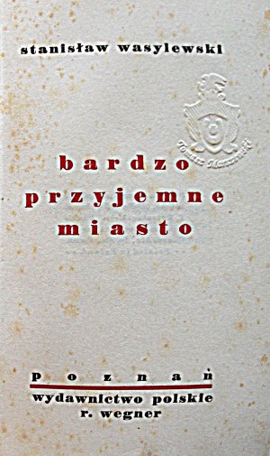 WASYLEWSKI STANISŁAW: A very pleasant city. Poznan [1929]. Polish ed. by R. Wegner. Print. Concordia...