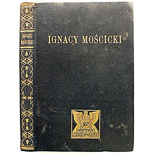 CEPNIK HENRYK. Ignacy Mościcki Prezydent Rzeczypospolitej Polskiej. Zarys ia i działalności. Skreślił [...]...