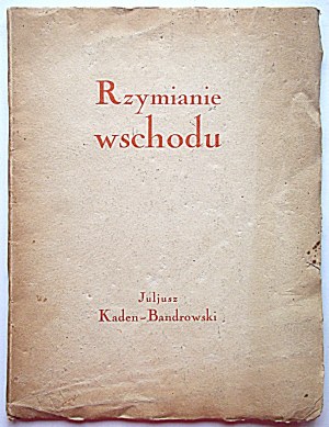 KADEN - BANDROVSKY JULIUS. Les Romains de l'Est. W-wa 1928, Section Bibljofilów oła Polonistów S. U. W. Druk. Wł...