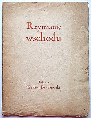 KADEN - BANDROWSKI JULIUS. Die Römer des Ostens. W-wa 1928. Sektion Bibljofilów oła Polonistów S. U. W. Druk. Wł...