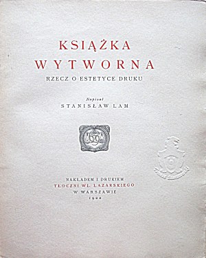 LAM STANISŁAW - Kniha Wytworna. Rzecz o estetyce druku. Napísal [...].W-wa 1922....