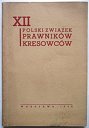POLISH ASSOCIATION OF BORDERLAND LAWYERS. W-wa 1938 [Published by the Union for its 12th anniversary]. Print. Zakł...