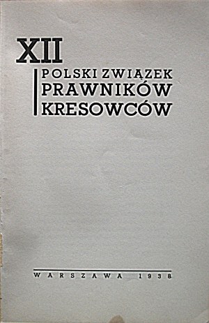 POLSKÉ SDRUŽENÍ PRÁVNÍKŮ V POHRANIČÍ. W-wa 1938 [Vydal Svaz k XII. výročí své existence]. Tisk. Zakł...