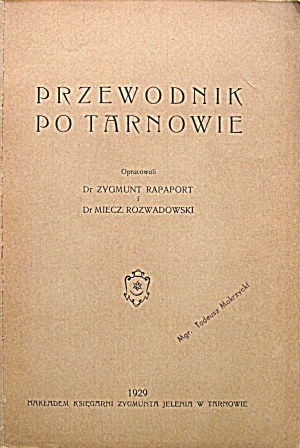 RAPAPORT ZYGMUNT und ROZWADOWSKI MIECZYSŁAW. Przewodnik po Tarnowie. Zusammengestellt von [...]. Tarnów 1929. Nakł...