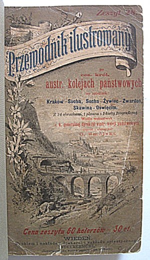 SMÓLSKI G. Guide illustré de la C. K. austr. kolejach państwowe na szlakach : Kraków - Sucha...