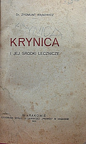 ZYGMUNT WĄSOWICZ. Krynica and its remedies. Cracow 1925. in the fonts of the Publishing Company 