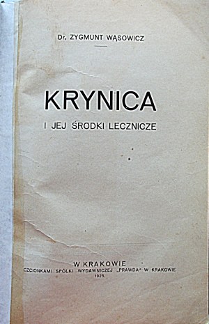 ZYGMUNT WĄSOWICZ. Krynica and its remedies. Cracow 1925. in the fonts of the Publishing Company 