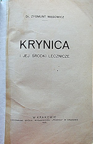 WĄSOWICZ ZYGMUNT. Krynica i jej środki lecznicze. Kraków 1925. Czcionkami Spółki Wydawniczej „Prawda”...