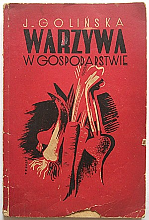 GOLIŃSKA J. Warzywa w gospodarstwie. Napisała Dr. [...]. Z 52 rysunkami. Wydanie trzecie uzupełnione...