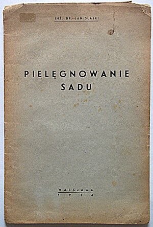 SLASKI JAN. Die Pflege des Obstgartens. W-wa 1936 [veröffentlicht vom Autor]. Druk. Zakł. Druk. Wacław Piekarniak...