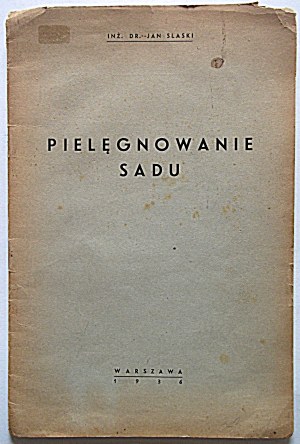 SLASKI JAN. Nurturing the orchard. W-wa 1936 [published by the author]. Druk. Zakł. Druk. Waclaw Piekarniak....