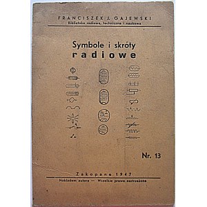GAJEWSKI FRANCISZEK. Symbole i skróty radiowe. Zakopane 1947. Nakł. Autora. Format14/21 cm. s...