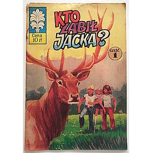 KTO ZABIŁ JACKA? Część 1. W-wa 1976. Wyd., jw. Druk. Łódzkie Zakł. Graf. Nr 2 w Łodzi. Format, ilość stron jw...
