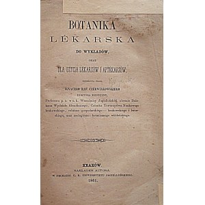CZERWIAKOWSKI IGNACY RAF. Botanika Lekarska do wykładów , oraz dla użycia lekarzów i aptekarzów...