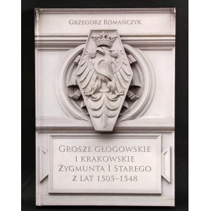 Grzegorz Romańczyk, Grosze głogowskie i krakowskie Zygmunt I Starego z lat 1505-1548, Kraków 2022 (87)