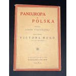 TYSZCEGESKI Jakób - PANEUROPA a POLSKA oraz mowa Victora HUGO z d. 21/8 1849 roku. Warszawa [1930]
