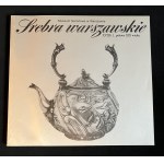 BOBROW Ryszard - Srebra warszawskie XVIII i 1. połowy XIX wieku ze zbiorów Muzeum Narodowego w Warszawie. Warszawa [1991]