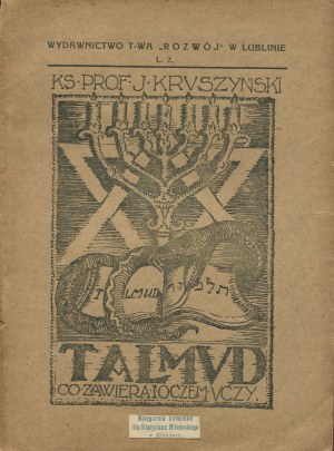 KRUSZYŃSKI Jozef Rev. - Talmud. What it contains and what it teaches [1925].