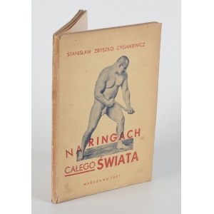 CYGANIEWICZ Stanislaw Zbyszko - In the rings of the whole world. Book of memories [1937] [AUTOGRAPH AND DEDICATION].