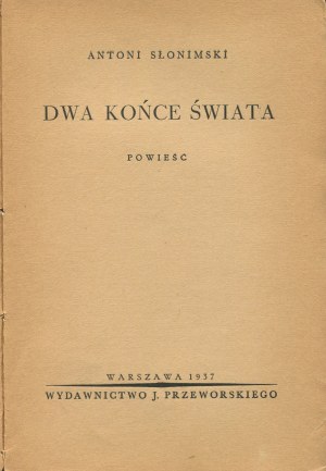 SLONIMSKI Antoni - Two ends of the world. A novel [first edition 1937].