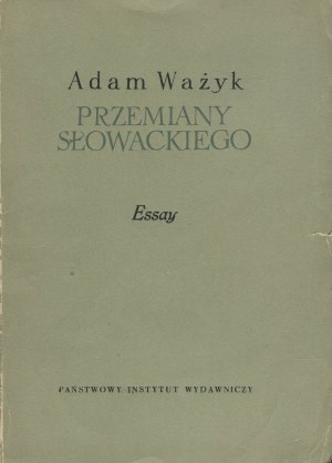 WAŻYK Adam - Przemiany Słowackiego [Erstausgabe 1955] [AUTOGRAF].