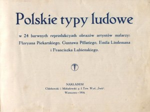 Polish folk types in 24 color reproductions of paintings by painters: Florian Piekarski, Gustaw Pillati, Emil Lindeman and Franciszek Łubieński [1916].