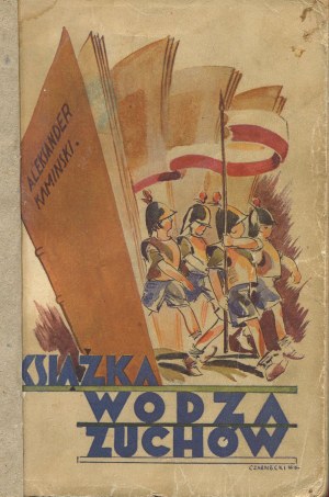 KAMIŃSKI Aleksander - Book of the chief of the scouts [1936] [illustrated by Wladyslaw Czarnecki].