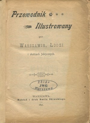 Ilustrovaný průvodce Varšavou, Lodží a továrním okolím [1897].