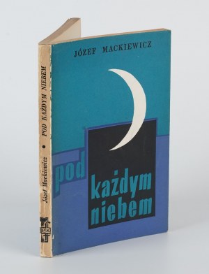 MACKIEWICZ Józef - Pod každým nebem. Historie a události [první vydání Londýn 1964].