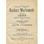 Praktyczny kucharz warszawski, zawierający 1503 przepisy różnych potraw oraz pieczenia ciast i sporządzenia zapasów spiżarnianych [1912]