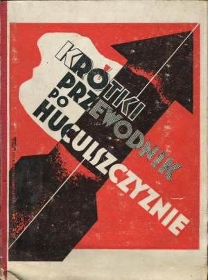 Krátky sprievodca po Huculsku, od Hnitesa po Rogoze [1933] [obálka Atelier Girs-Barcz].
