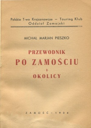 PIESZKO Michał Marian - Guide to Zamość and surroundings [with map] [Zamość 1934].