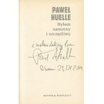 HUELLE Paweł - Byłem samotny i szczęśliwy [wydanie pierwsze 2002] [AUTOGRAF]