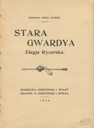JASIŃSKI Kazimierz Julian - Stara gwardia. Elegy of a knight [1904] [il. Feliks Szewczyk].