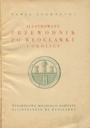 CZARNECKI Paweł - Illustrated guide to Wloclawek and surroundings [1931].